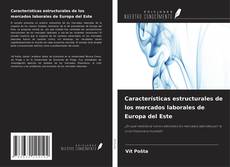 Capa do livro de Características estructurales de los mercados laborales de Europa del Este 
