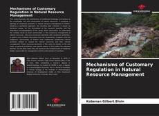 Bookcover of Mechanisms of Customary Regulation in Natural Resource Management