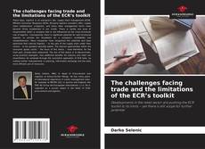Bookcover of The challenges facing trade and the limitations of the ECR’s toolkit