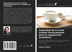 Bookcover of Capacidad de la leche tratada térmicamente para la coagulación enzimática