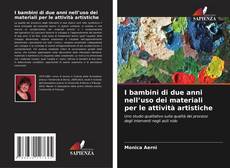 Couverture de I bambini di due anni nell’uso dei materiali per le attività artistiche