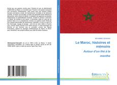 Capa do livro de Le Maroc, histoires et mémoire Autour d’un thé à la menthe 