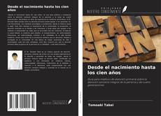 Bookcover of Desde el nacimiento hasta los cien años