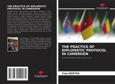 Borítókép a  THE PRACTICE OF DIPLOMATIC PROTOCOL IN CAMEROON - hoz