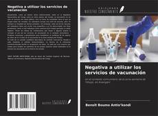 Capa do livro de Negativa a utilizar los servicios de vacunación 