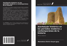 Copertina di Azerbaiyán histórico en los períodos moderno y contemporáneo de la historia