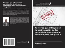Couverture de Factores que influyen en la participación de las partes interesadas en la vivienda para refugiados