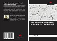 Borítókép a  The Architectural History of Al-Madrasa Al-ʿĀšūrīya - hoz