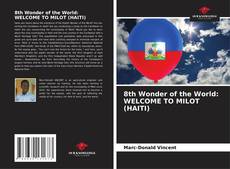 Borítókép a  8th Wonder of the World: WELCOME TO MILOT (HAITI) - hoz