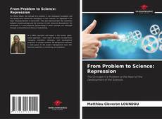Bookcover of From Problem to Science: Repression