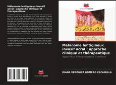 Couverture de Mélanome lentigineux invasif acral : approche clinique et thérapeutique