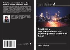 Couverture de Prácticas y representaciones del espacio público urbano en Amán