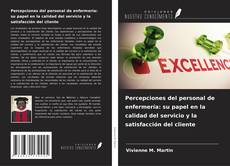 Couverture de Percepciones del personal de enfermería: su papel en la calidad del servicio y la satisfacción del cliente