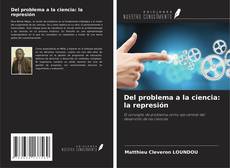 Capa do livro de Del problema a la ciencia: la represión 