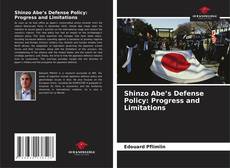 Borítókép a  Shinzo Abe’s Defense Policy: Progress and Limitations - hoz