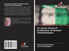 Buchcover von Le nuove forme di produzione di farmaci chemioterapici
