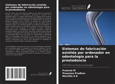 Bookcover of Sistemas de fabricación asistida por ordenador en odontología para la prostodoncia