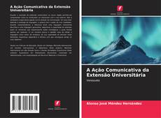 Portada del libro de A Ação Comunicativa da Extensão Universitária