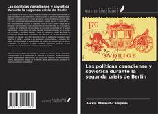 Las políticas canadiense y soviética durante la segunda crisis de Berlín kitap kapağı
