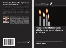 Couverture de Museos del Holocausto: objetos que unen historia y cultura