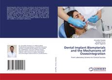 Bookcover of Dental Implant Biomaterials and the Mechanisms of Osseointegration