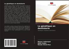 Couverture de La génétique en dentisterie