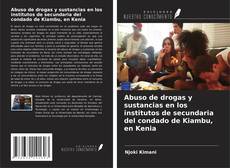 Copertina di Abuso de drogas y sustancias en los institutos de secundaria del condado de Kiambu, en Kenia