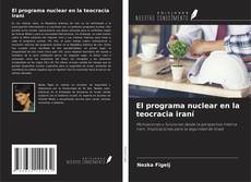 Couverture de El programa nuclear en la teocracia iraní
