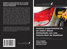 Capa do livro de Análisis experimental de un motor diésel alimentado con una mezcla dual de biodiésel 