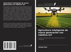 Buchcover von Agricultura inteligente de nueva generación con robótica IoT