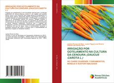 Capa do livro de IRRIGAÇÃO POR GOTEJAMENTO NA CULTURA DA CENOURA (DAUCUS CAROTA L.) 