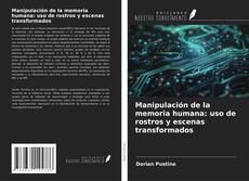 Couverture de Manipulación de la memoria humana: uso de rostros y escenas transformados