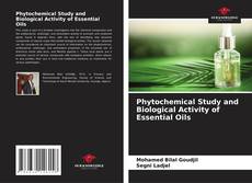 Bookcover of Phytochemical Study and Biological Activity of Essential Oils