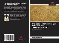 Bookcover of The Economic Challenges of Phase 3 of Decentralization: