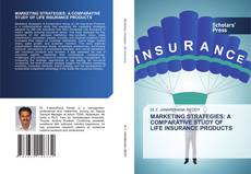 Copertina di MARKETING STRATEGIES: A COMPARATIVE STUDY OF LIFE INSURANCE PRODUCTS