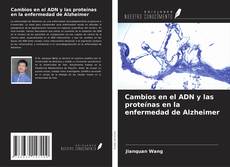 Couverture de Cambios en el ADN y las proteínas en la enfermedad de Alzheimer