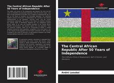 Borítókép a  The Central African Republic After 50 Years of Independence - hoz