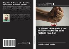 Couverture de La policía de Nigeria y los derechos humanos en la historia mundial