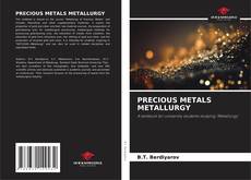 Borítókép a  PRECIOUS METALS METALLURGY - hoz