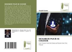 Capa do livro de DESOBEIR POUR SE CHOISIR 