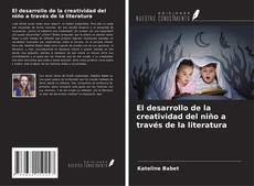 Couverture de El desarrollo de la creatividad del niño a través de la literatura