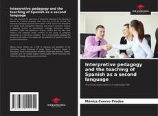 Bookcover of Interpretive pedagogy and the teaching of Spanish as a second language