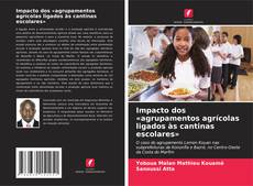 Impacto dos «agrupamentos agrícolas ligados às cantinas escolares»的封面