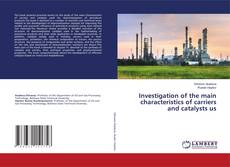 Capa do livro de Investigation of the main characteristics of carriers and catalysts us 