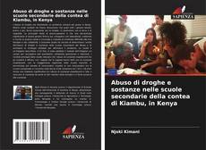 Buchcover von Abuso di droghe e sostanze nelle scuole secondarie della contea di Kiambu, in Kenya