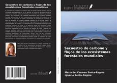 Couverture de Secuestro de carbono y flujos de los ecosistemas forestales mundiales
