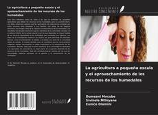 Capa do livro de La agricultura a pequeña escala y el aprovechamiento de los recursos de los humedales 