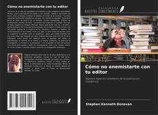 Capa do livro de Cómo no enemistarte con tu editor 