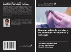Bookcover of Recuperación de archivos en endodoncia: técnicas y sistemas