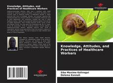 Borítókép a  Knowledge, Attitudes, and Practices of Healthcare Workers - hoz